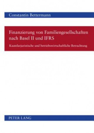 Kniha Finanzierung Von Familiengesellschaften Nach Basel II Und Ifrs Constantin Bettermann