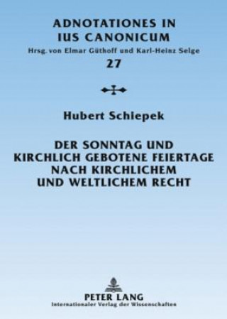 Kniha Sonntag Und Kirchlich Gebotene Feiertage Nach Kirchlichem Und Weltlichem Recht Hubert Schiepek