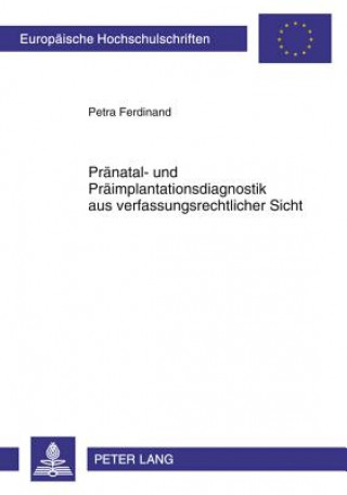 Książka Praenatal- Und Praeimplantationsdiagnostik Aus Verfassungsrechtlicher Sicht Petra Ferdinand