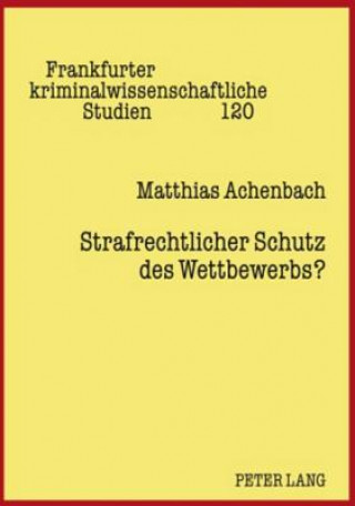 Kniha Strafrechtlicher Schutz Des Wettbewerbs? Matthias Achenbach
