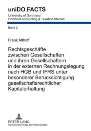 Könyv Rechtsgeschaefte Zwischen Gesellschaften Und Ihren Gesellschaftern in Der Externen Rechnungslegung Nach Hgb Und Ifrs Unter Besonderer Beruecksichtigun Frank Althoff