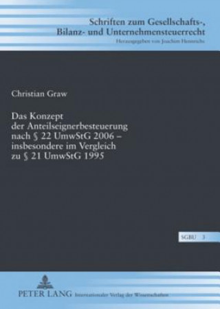 Kniha Konzept Der Anteilseignerbesteuerung Nach 22 Umwstg 2006 - Insbesondere Im Vergleich Zu 21 Umwstg 1995 Christian Graw