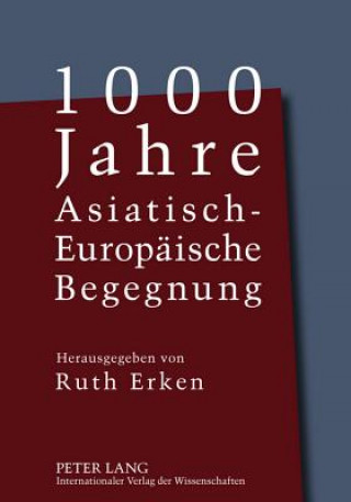 Kniha 1000 Jahre Asiatisch-Europaeische Begegnung Ruth Erken