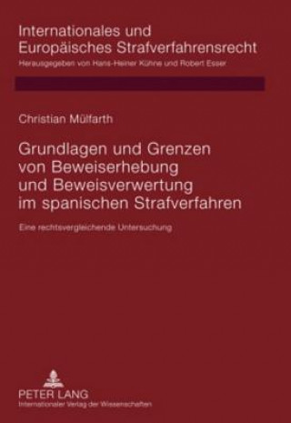 Livre Grundlagen Und Grenzen Von Beweiserhebung Und Beweisverwertung Im Spanischen Strafverfahren Christian Mülfarth