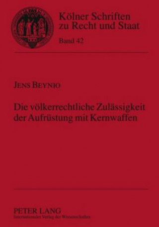 Könyv Voelkerrechtliche Zulaessigkeit Der Aufruestung Mit Kernwaffen Jens Beynio
