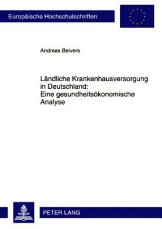 Carte Laendliche Krankenhausversorgung in Deutschland: Eine Gesundheitsoekonomische Analyse Andreas Beivers