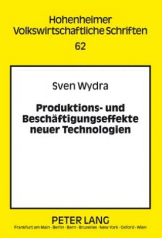 Könyv Produktions- Und Beschaeftigungseffekte Neuer Technologien Sven Wydra