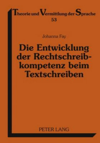 Livre Entwicklung Der Rechtschreibkompetenz Beim Textschreiben Johanna Fay