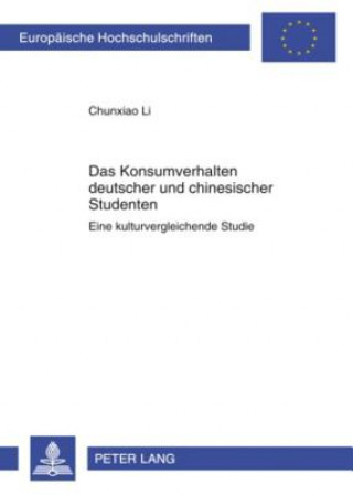 Kniha Das Konsumverhalten Deutscher Und Chinesischer Studenten Chunxiao Li