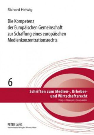 Kniha Kompetenz Der Europaeischen Gemeinschaft Zur Schaffung Eines Europaeischen Medienkonzentrationsrechts Richard Helwig