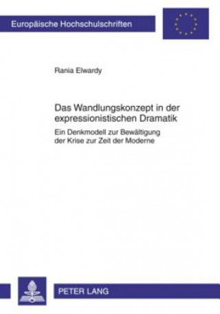 Książka Wandlungskonzept in Der Expressionistischen Dramatik Rania Elwardy