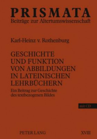 Book Geschichte Und Funktion Von Abbildungen in Lateinischen Lehrbuchern Karl-Heinz von Rothenburg