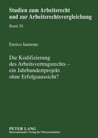 Könyv Kodifizierung Des Arbeitsvertragsrechts - Ein Jahrhundertprojekt Ohne Erfolgsaussicht? Enrico Iannone