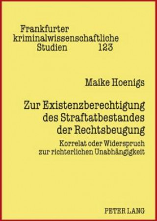 Kniha Zur Existenzberechtigung Des Straftatbestandes Der Rechtsbeugung Maike Hoenigs