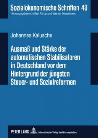 Libro Ausmass Und Staerke Der Automatischen Stabilisatoren in Deutschland VOR Dem Hintergrund Der Juengsten Steuer- Und Sozialreformen Johannes Kalusche