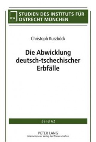 Kniha Abwicklung Deutsch-Tschechischer Erbfaelle Christoph Kurzböck