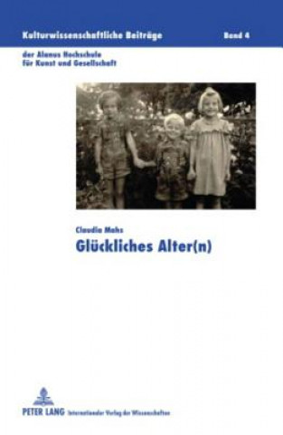 Kniha Glueckliches Alter(n) Claudia Mahs