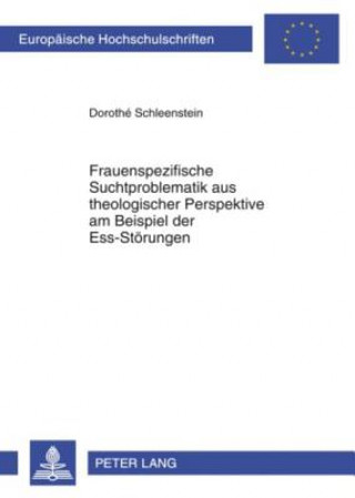 Carte Frauenspezifische Suchtproblematik Aus Theologischer Perspektive Am Beispiel Der Ess-Stoerungen Dorothé Schleenstein