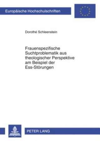 Libro Frauenspezifische Suchtproblematik Aus Theologischer Perspektive Am Beispiel Der Ess-Stoerungen Dorothé Schleenstein