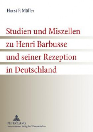 Książka Studien Und Miszellen Zu Henri Barbusse Und Seiner Rezeption in Deutschland Horst F. Müller