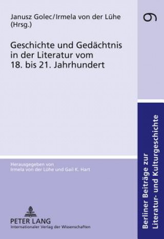 Könyv Geschichte Und Gedaechtnis in Der Literatur Vom 18. Bis 21. Jahrhundert Janusz Golec