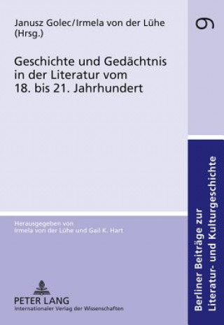 Buch Geschichte Und Gedaechtnis in Der Literatur Vom 18. Bis 21. Jahrhundert Janusz Golec