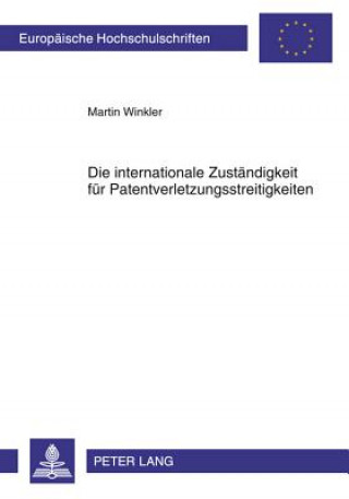 Kniha Die Internationale Zustandigkeit Fur Patentverletzungsstreitigkeiten Martin Winkler