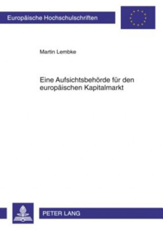 Książka Eine Aufsichtsbehoerde Fuer Den Europaeischen Kapitalmarkt Martin Lembke