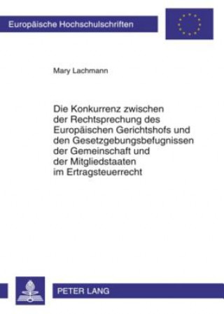 Libro Konkurrenz Zwischen Der Rechtsprechung Des Europaeischen Gerichtshofs Und Den Gesetzgebungsbefugnissen Der Gemeinschaft Und Der Mitgliedstaaten Im Ert Mary Lachmann