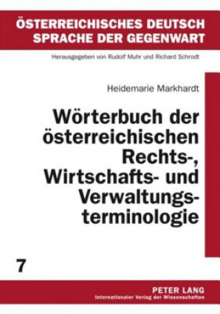 Kniha Woerterbuch Der Oesterreichischen Rechts-, Wirtschafts- Und Verwaltungsterminologie Heidemarie Markhardt