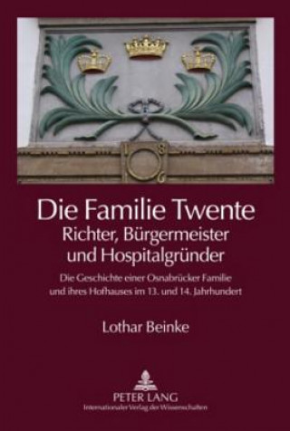 Kniha Die Familie Twente - Richter, Buergermeister und Hospitalgruender Lothar Beinke