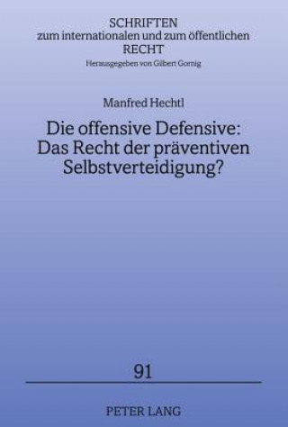 Książka Offensive Defensive: Das Recht Der Praeventiven Selbstverteidigung? Manfred Hechtl