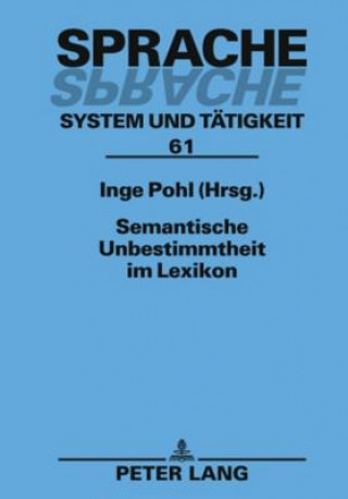 Kniha Semantische Unbestimmtheit Im Lexikon Inge Pohl