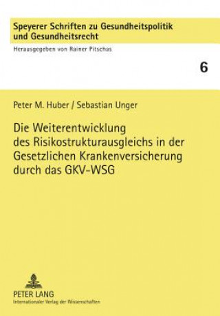 Kniha Weiterentwicklung Des Risikostrukturausgleichs in Der Gesetzlichen Krankenversicherung Durch Das Gkv-Wsg Peter M. Huber