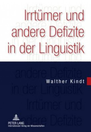 Kniha Irrtuemer Und Andere Defizite in Der Linguistik Walther Kindt
