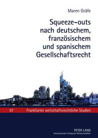 Kniha Squeeze-Outs Nach Deutschem, Franzoesischem Und Spanischem Gesellschaftsrecht Maren Gräfe