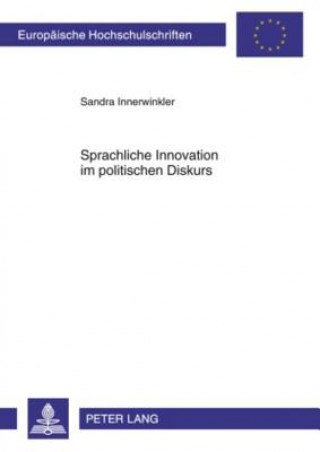 Könyv Sprachliche Innovation Im Politischen Diskurs Sandra Innerwinkler