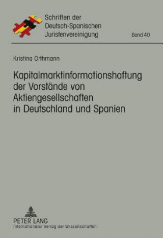 Kniha Kapitalmarktinformationshaftung Der Vorstaende Von Aktiengesellschaften in Deutschland Und Spanien Kristina Orthmann