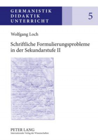 Kniha Schriftliche Formulierungsprobleme in Der Sekundarstufe II Wolfgang Loch