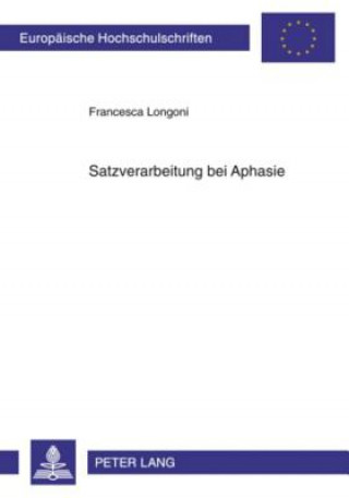 Könyv Satzverarbeitung Bei Aphasie Francesca Longoni