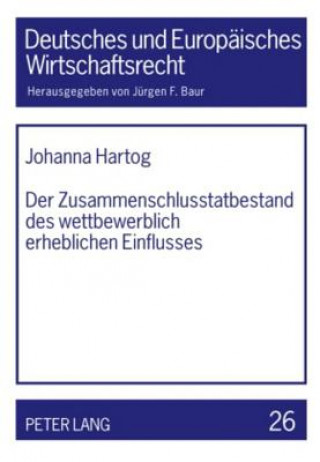 Kniha Zusammenschlusstatbestand Des Wettbewerblich Erheblichen Einflusses Johanna Hartog