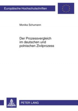Könyv Prozessvergleich Im Deutschen Und Polnischen Zivilprozess Monika Schumann