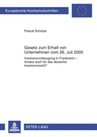 Kniha Gesetz Zum Erhalt Von Unternehmen Vom 26. Juli 2005 Pascal Schütze