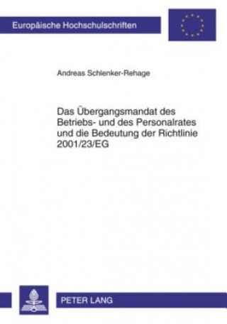 Knjiga Uebergangsmandat Des Betriebs- Und Des Personalrates Und Die Bedeutung Der Richtlinie 2001/23/Eg Andreas Schlenker-Rehage