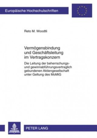 Kniha Vermoegensbindung Und Geschaeftsleitung Im Vertragskonzern Reto M. Woodtli