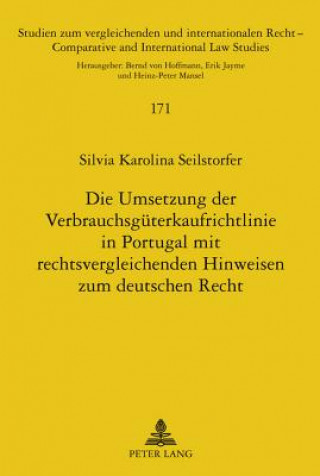 Knjiga Umsetzung Der Verbrauchsgueterkaufrichtlinie in Portugal Mit Rechtsvergleichenden Hinweisen Zum Deutschen Recht Silvia Karolina Seilstorfer