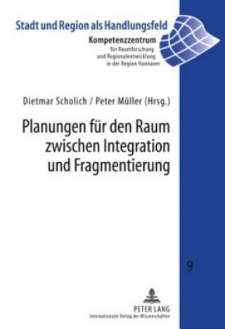 Книга Planungen Fuer Den Raum Zwischen Integration Und Fragmentierung Dietmar Scholich