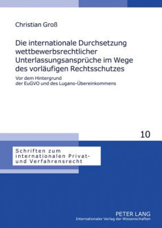 Kniha Internationale Durchsetzung Wettbewerbsrechtlicher Unterlassungsansprueche Im Wege Des Vorlaeufigen Rechtsschutzes Christian Groß