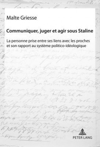 Knjiga Communiquer, Juger Et Agir Sous Staline Malte Griesse