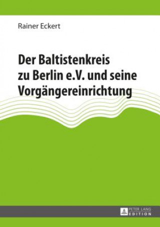 Книга Baltistenkreis Zu Berlin E.V. Und Seine Vorgangereinrichtung Rainer Eckert